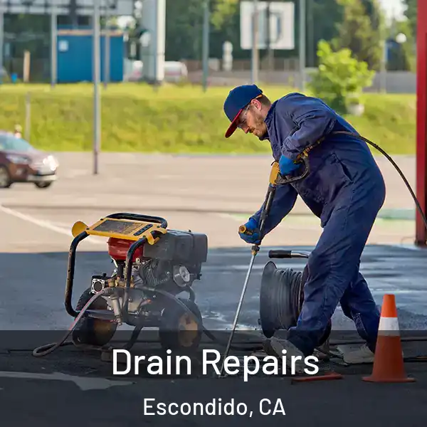  Drain Repairs Escondido, CA