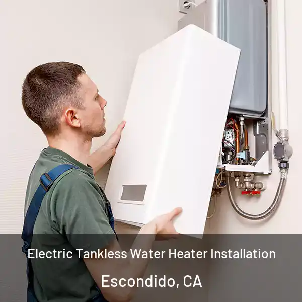  Electric Tankless Water Heater Installation Escondido, CA