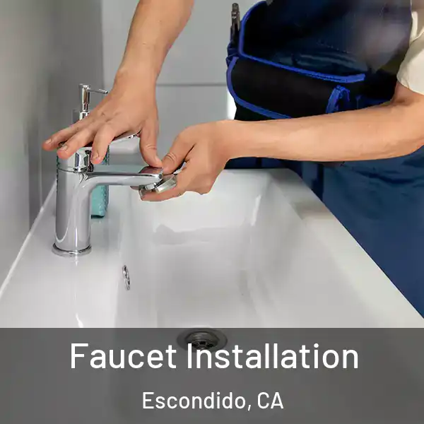  Faucet Installation Escondido, CA