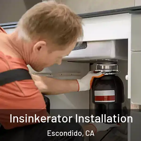  Insinkerator Installation Escondido, CA