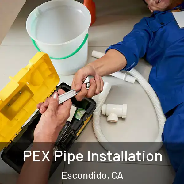  PEX Pipe Installation Escondido, CA