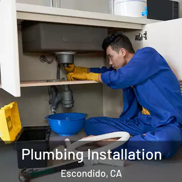  Plumbing Installation Escondido, CA