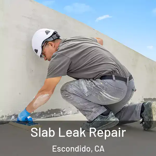  Slab Leak Repair Escondido, CA