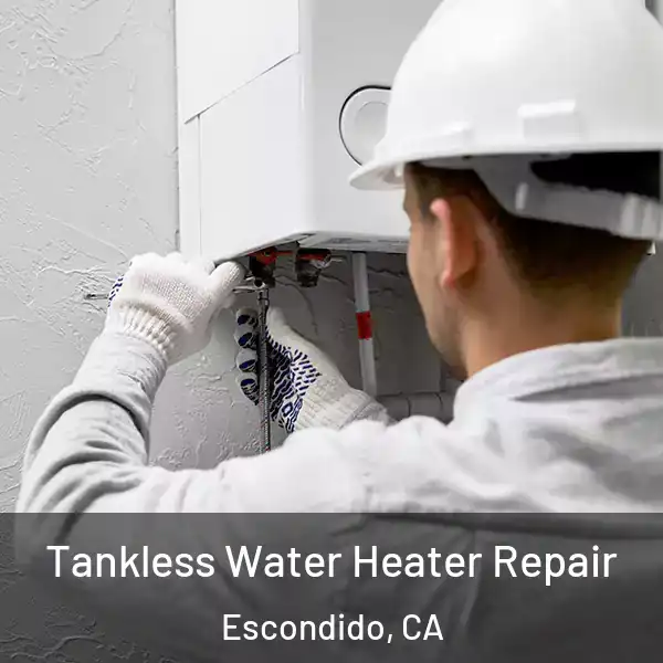  Tankless Water Heater Repair Escondido, CA
