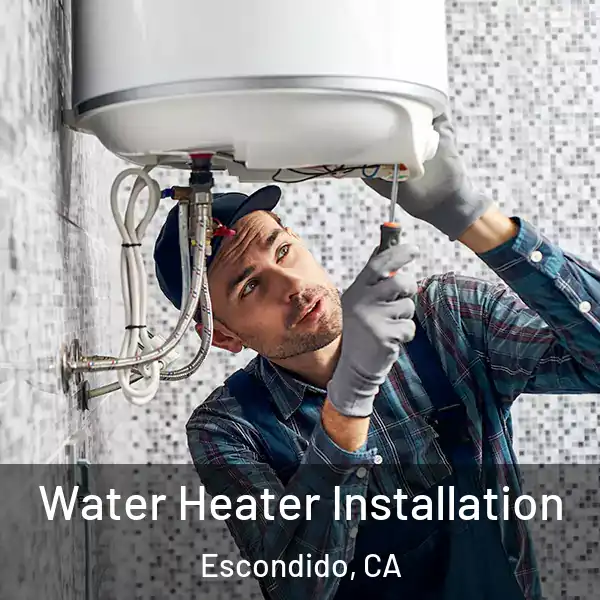 Water Heater Installation Escondido, CA