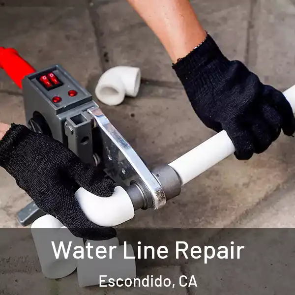  Water Line Repair Escondido, CA