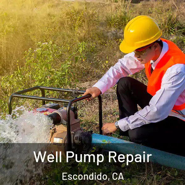  Well Pump Repair Escondido, CA