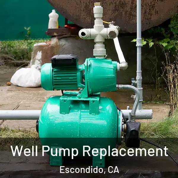  Well Pump Replacement Escondido, CA
